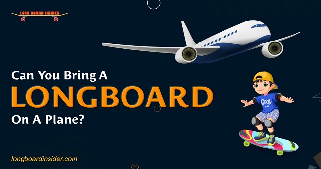 can you bring a longboard on a plane