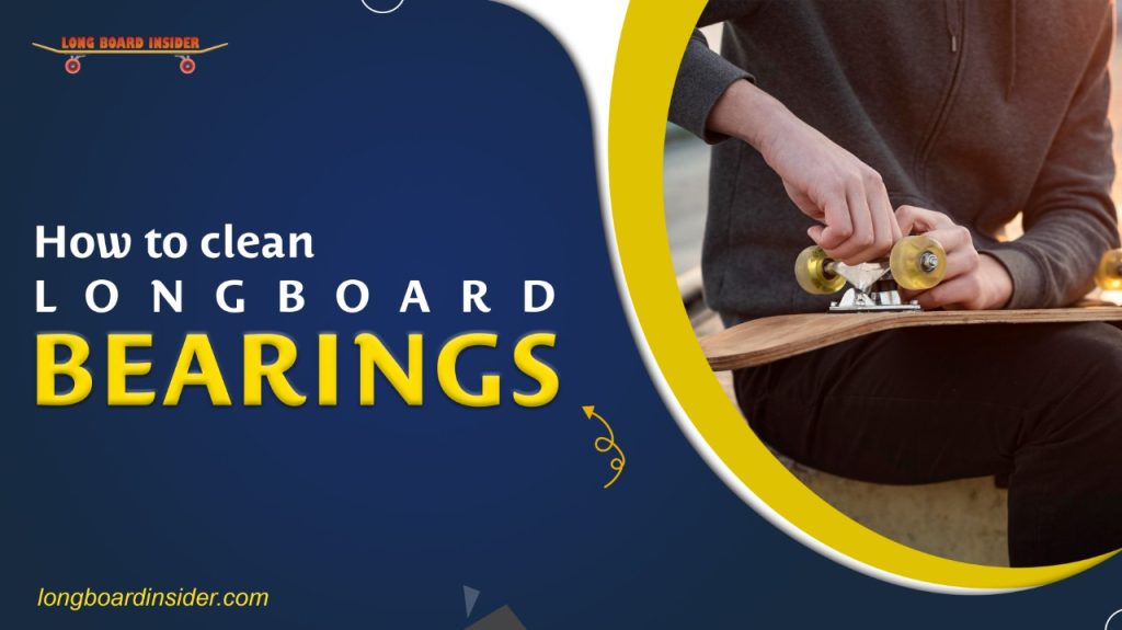 how to clean longboard bearings
