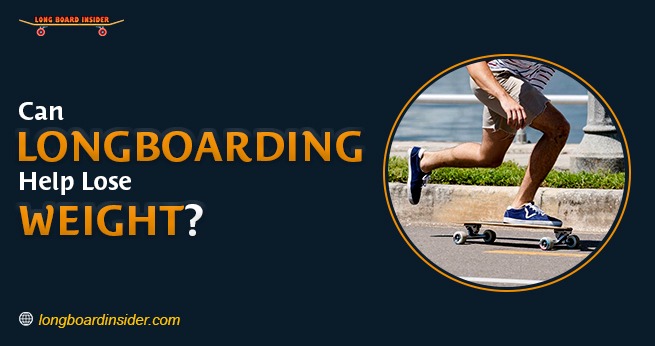 Can You Lose Weight Longboarding