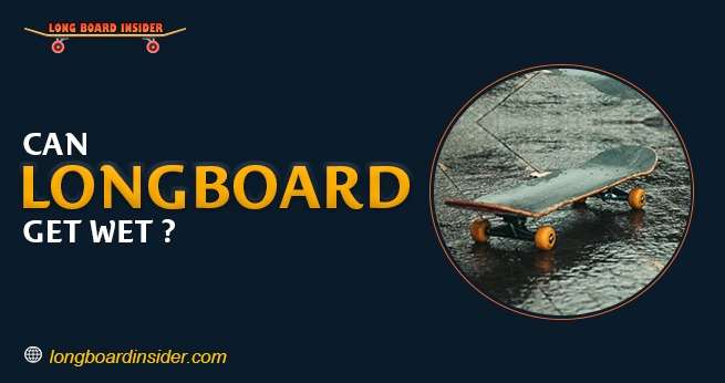 Can Longboard Get Wet