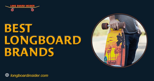 Best Longboard Brands