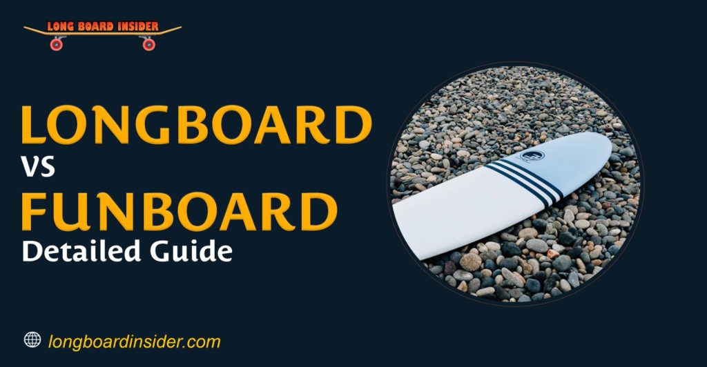 Longboard Vs Funboard