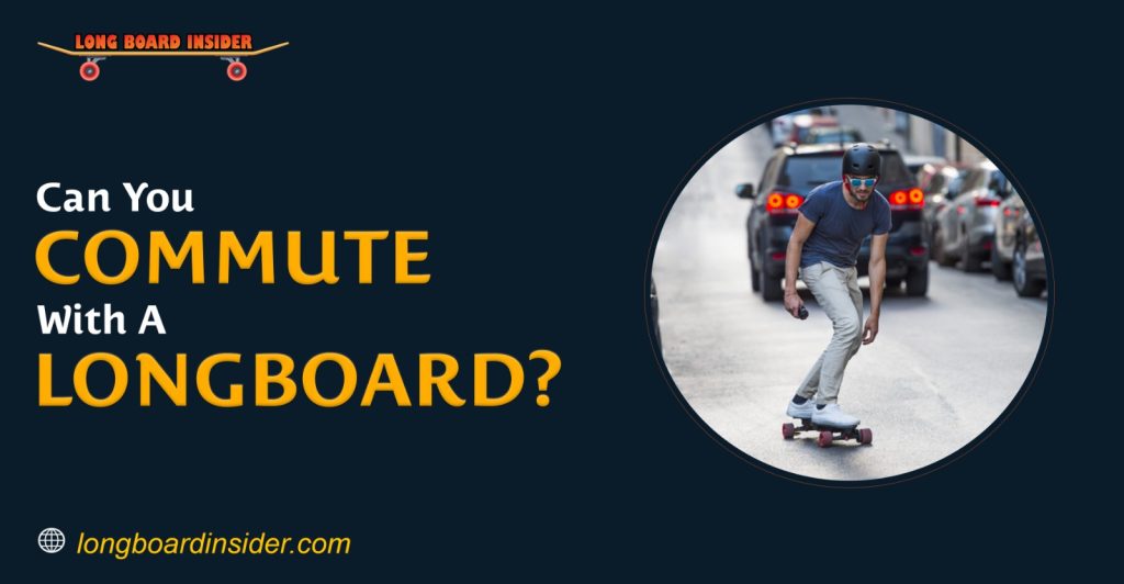 Can You Commute With a Longboard