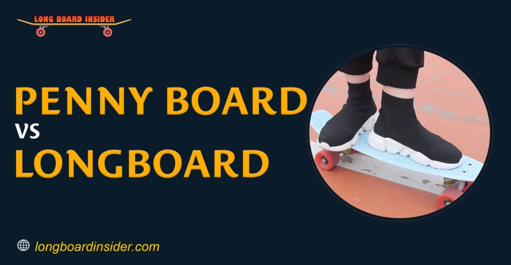 Penny Board VS Longboard