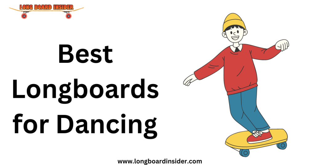10 Top Best Longboards for Dancing in 2024