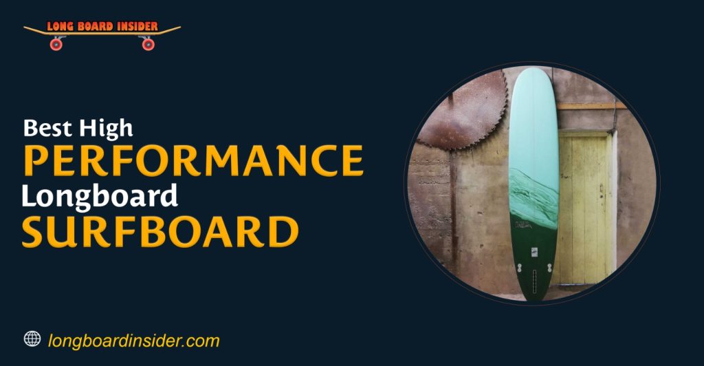 Best High-Performance Longboard Surfboard