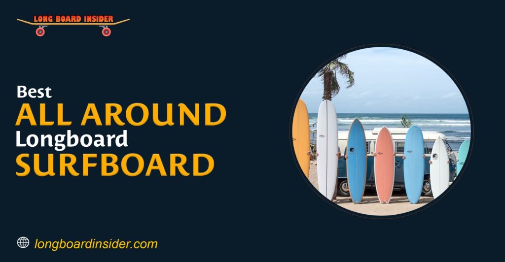 Best All Round Longboard Surfboard