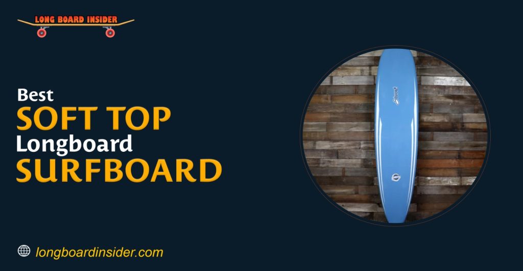 Best Soft Top Longboard Surfboards